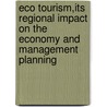 Eco tourism,Its Regional Impact on the Economy and Management Planning door Madhusudan Karmakar