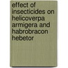 Effect of Insecticides on Helicoverpa armigera and Habrobracon hebetor door Hooshang Rafiee Dastjerdi