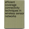 Efficient Coverage Connectivity Techniques in Wireless Sensor Networks door Heena Punyani
