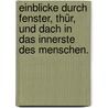 Einblicke durch Fenster, Thür, und Dach in das Innerste des Menschen. door Onbekend