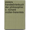 Eislers Handwörterbuch der Philosophie: v. Richard Müller-Freienfels by Eisler Rudolf