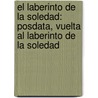 El Laberinto De La Soledad: Posdata, Vuelta Al Laberinto De La Soledad door Cctavio Paz