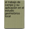 El Trabajo de Campo y su Aplicación en el Estudio Geohistórico Local door MaríA. Bastidas
