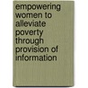 Empowering Women To Alleviate Poverty Through Provision Of Information by Serah Odini