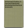 Enhanced Kinetics In Nanoarchitectured Photoelectrochemical Solarcells by Zhenzhen Yang