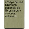 Ensayo De Una Biblioteca Espanola De Libros Raros Y Curiosos, Volume 3 by Bartolom Jos Gallardo