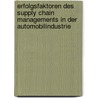 Erfolgsfaktoren Des Supply Chain Managements in Der Automobilindustrie door Marc Eisenbarth