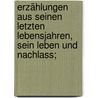 Erzählungen aus seinen letzten Lebensjahren, sein Leben und Nachlass; door E.T.A. 1776-1822 Hoffmann