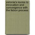 Estonia's Routes to Innovation and Convergence with the Lisbon Process