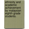 Ethnicity and Academic Achievement by Malaysian Eighth Grade Students. by Hui Peng Liew