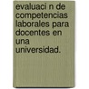 Evaluaci N de Competencias Laborales Para Docentes En Una Universidad. door Armando Aruca Bacallao