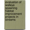 Evaluation of Walleye Spawning Habitat Improvement Projects in Streams by Peter Jacobson