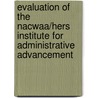 Evaluation Of The Nacwaa/hers Institute For Administrative Advancement door Meeghan Ford