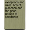 Exceptions and Rules: Brecht, Planchon and the Good Person of Szechwan by Pia Kleber