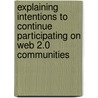 Explaining intentions to continue participating on Web 2.0 communities door Enas Al-Lozi