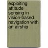 Exploiting Attitude Sensing In Vision-Based Navigation With An Airship door Luiz Gustavo Bizarro Mirisola