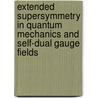 Extended Supersymmetry in Quantum Mechanics and Self-dual Gauge Fields by Maxim Konyushikhin