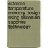 Extreme Temperature Memory Design Using Silicon On Sapphire Technology