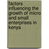 Factors Influencing The Growth Of Micro And Small Enterprises In Kenya door Lucy W. Mwangi