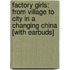 Factory Girls: From Village to City in a Changing China [With Earbuds]