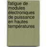 Fatigue de modules électroniques de puissance en hautes températures door Mounira Bouarroudj-Berkani