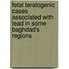 Fetal teratogenic cases associated with lead in some Baghdad's regions by Rasha Jabr