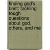 Finding God's Best: Tackling Tough Questions about God, Others, and Me by Group Publishing