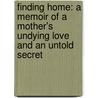Finding Home: A Memoir of a Mother's Undying Love and an Untold Secret by Maruchi Mendez