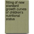 Fitting Of New Standard Growth Curves Of Children's Nutritional Status