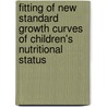 Fitting Of New Standard Growth Curves Of Children's Nutritional Status door Rachana Patel