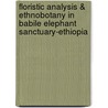Floristic Analysis & Ethnobotany in Babile Elephant Sanctuary-Ethiopia by Anteneh Belayneh Desta