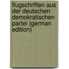 Flugschriften Aus Der Deutschen Demokratischen Partei (German Edition) by Richard 1862-1940 Seyfert