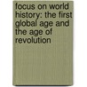 Focus On World History: The First Global Age And The Age Of Revolution by Kathy Sammis