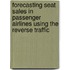 Forecasting seat sales in passenger airlines using the reverse traffic