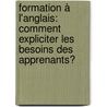 Formation à l'anglais: comment expliciter les besoins des apprenants? by Anne-France Beaufils