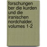 Forschungen Ber Die Kurden Und Die Iranischen Nordchalder, Volumes 1-2 door Petr Lerkh