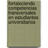 Fortaleciendo competencias transversales en estudiantes universitarios