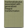 Fractionalcalculus Associated With Generalized Integral Transformation door Harmendra Kumar Mandia