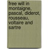 Free Will in Montaigne, Pascal, Diderot, Rousseau, Voltaire and Sartre door Mary Efrosini Gregory
