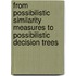 From Possibilistic Similarity Measures to Possibilistic Decision Trees