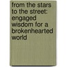From The Stars To The Street: Engaged Wisdom For A Brokenhearted World by James Conlon