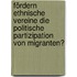 Fördern ethnische Vereine die politische Partizipation von Migranten?