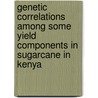 Genetic Correlations Among some Yield Components in Sugarcane in Kenya door Japheth Jamoza