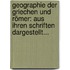 Geographie Der Griechen Und Römer: Aus Ihren Schriften Dargestellt...