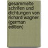 Gesammelte Schrifen Und Dichtungen Von Richard Wagner (German Edition)