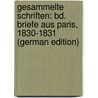 Gesammelte Schriften: Bd. Briefe Aus Paris, 1830-1831 (German Edition) door Börne Ludwig