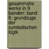 Gesammelte Werke in 9 Banden: Band 6: Grundzuge Der Symbolischen Logik