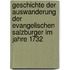 Geschichte Der Auswanderung Der Evangelischen Salzburger Im Jahre 1732