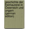 Geschichte Der Freimaurerei in Österreich Und Ungarn (German Edition) by Lewis Ludwig