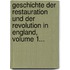 Geschichte Der Restauration Und Der Revolution In England, Volume 1...